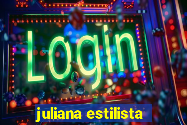 juliana estilista